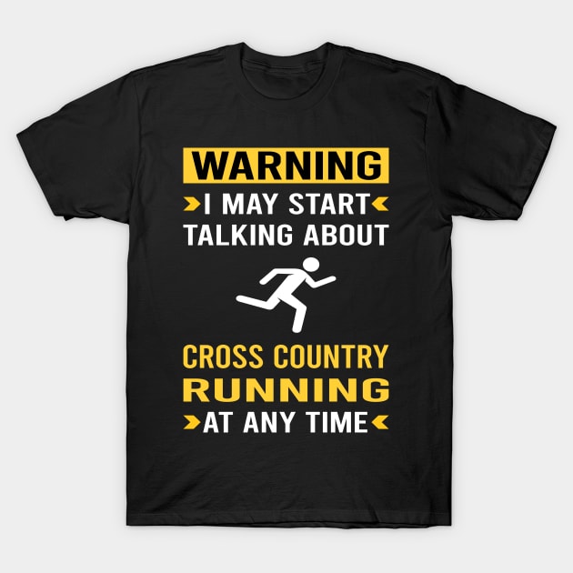 Warning Cross Country Running XC T-Shirt by Good Day